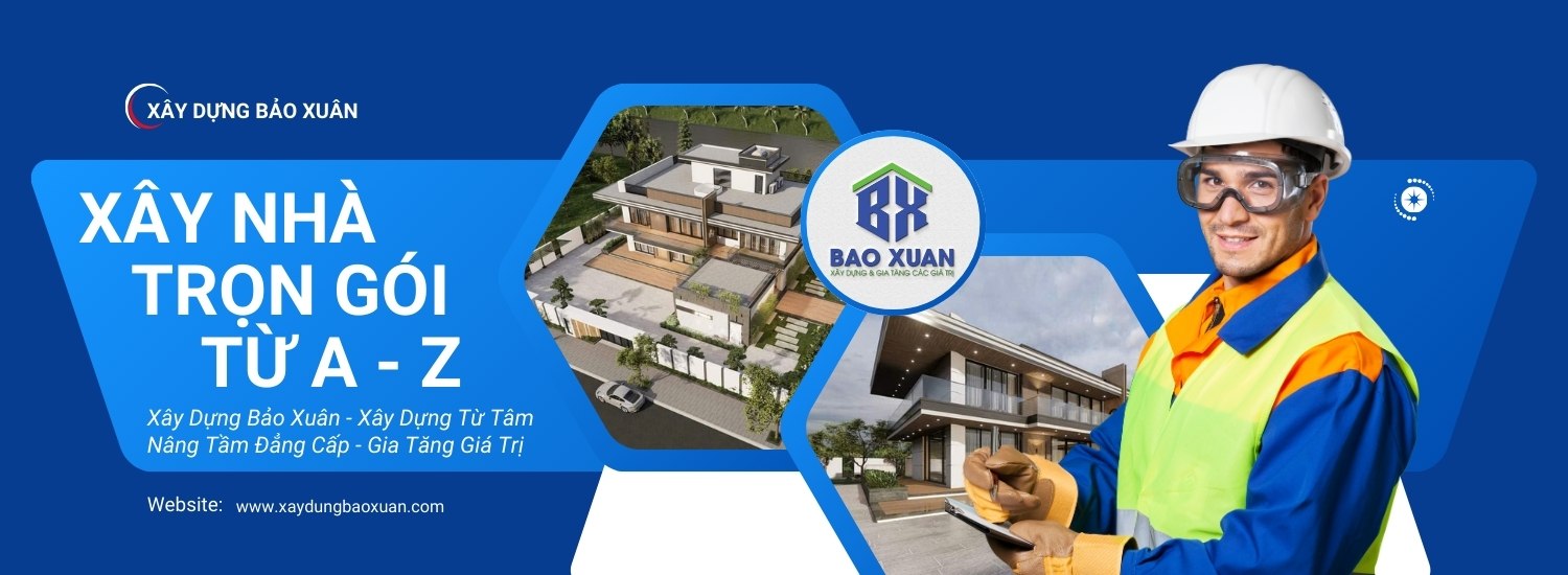Xây Dựng Bảo Xuân - Đơn vị xây nhà trọn gói uy tín tại Hà Nội